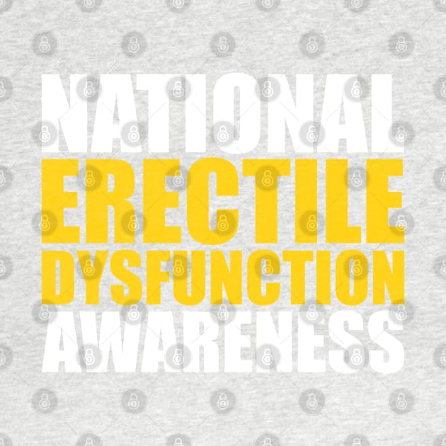 National Erectile Dysfunction Awareness by tvshirts